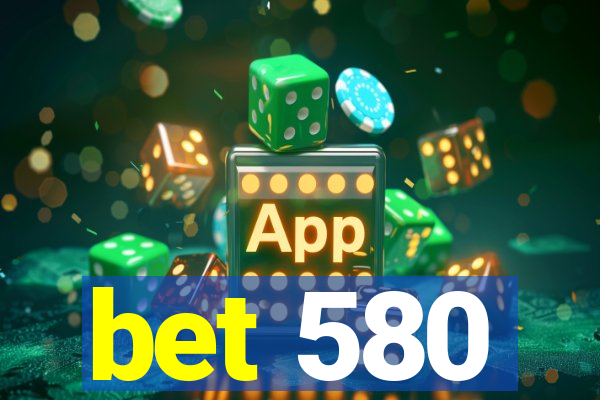 bet 580