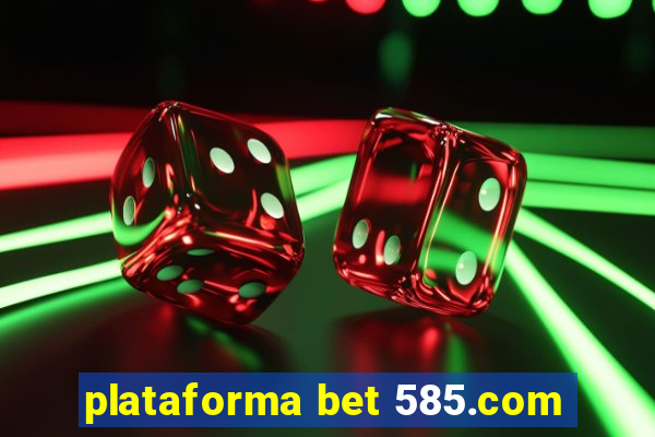 plataforma bet 585.com