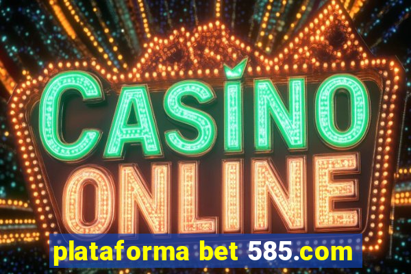 plataforma bet 585.com