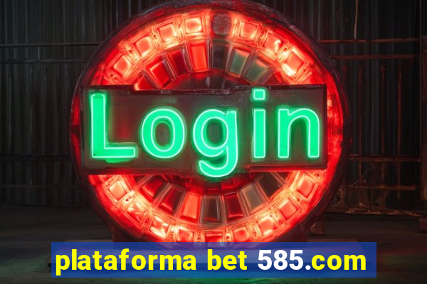 plataforma bet 585.com