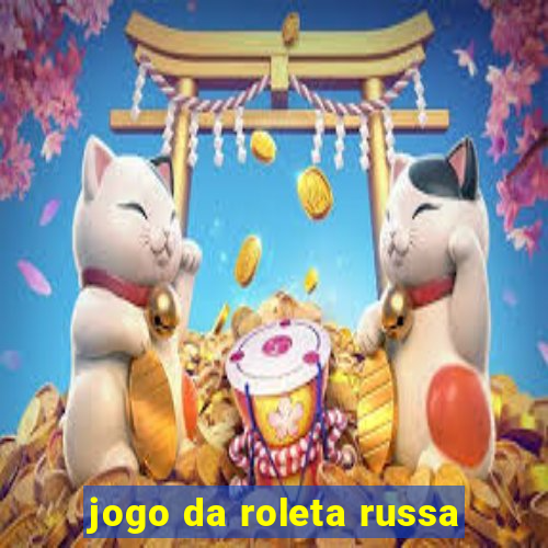 jogo da roleta russa