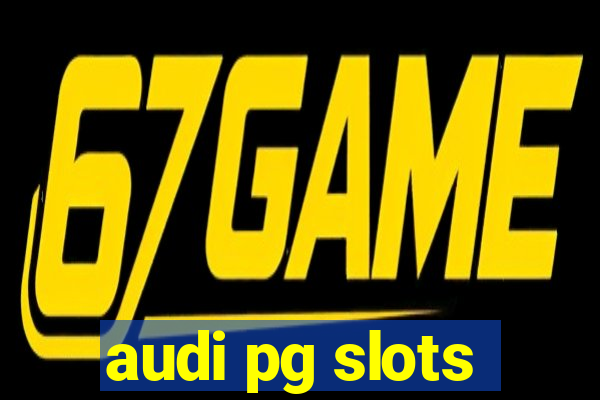 audi pg slots