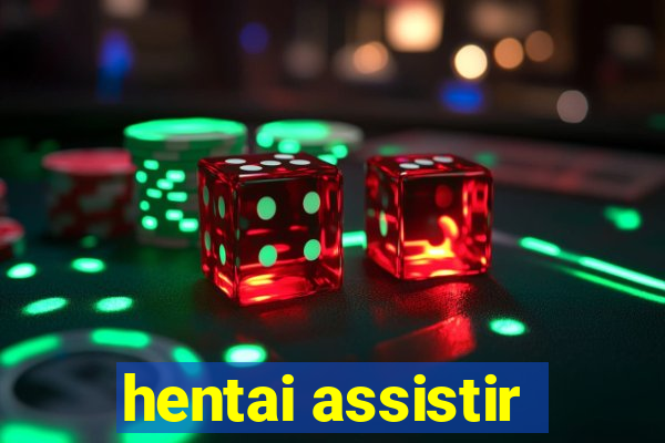 hentai assistir