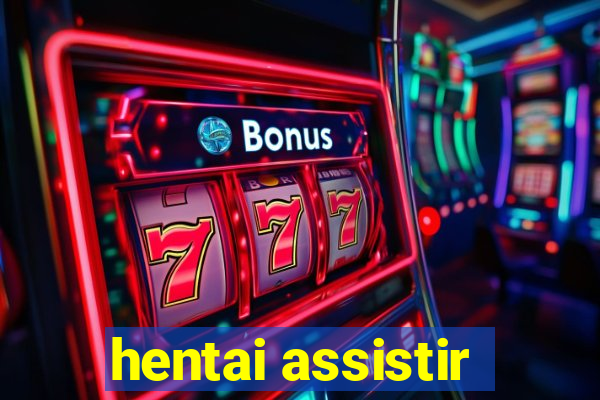 hentai assistir