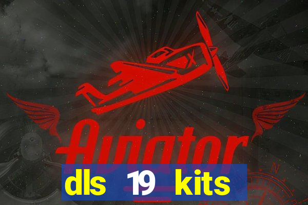 dls 19 kits barcelona 2019