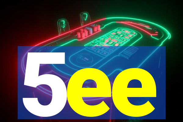 5ee