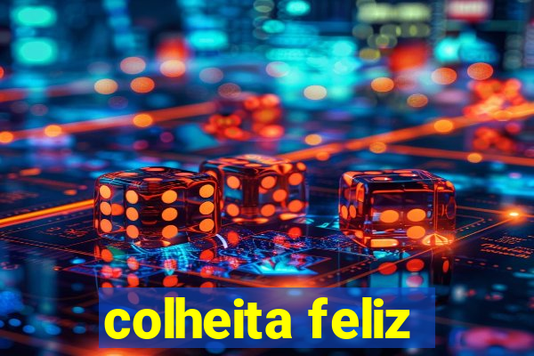 colheita feliz