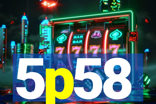 5p58