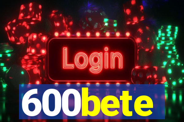 600bete