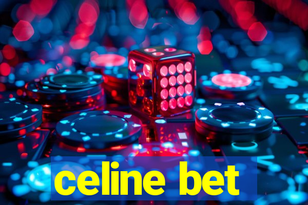 celine bet