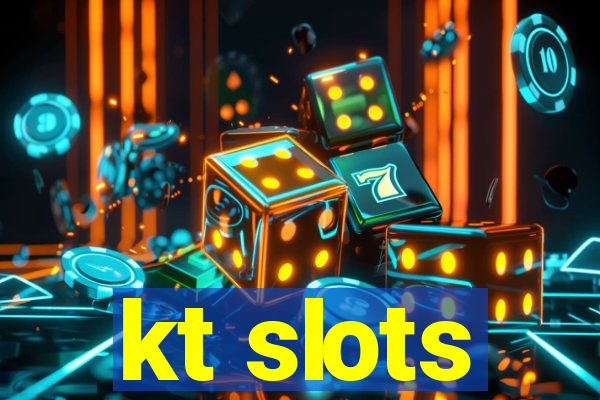 kt slots