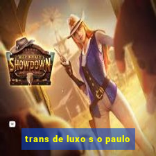 trans de luxo s o paulo