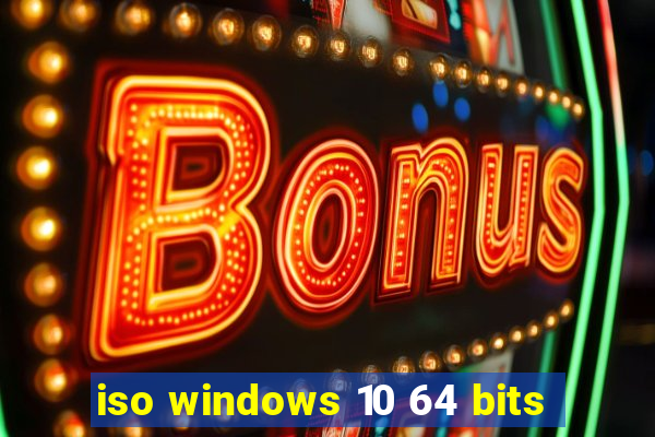 iso windows 10 64 bits