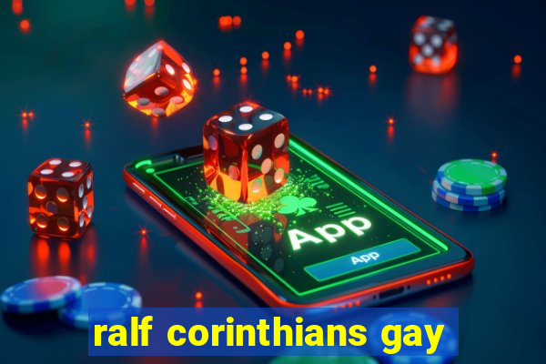 ralf corinthians gay