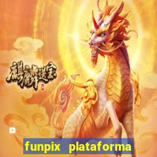 funpix plataforma de jogos