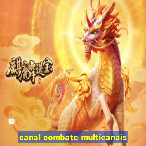 canal combate multicanais