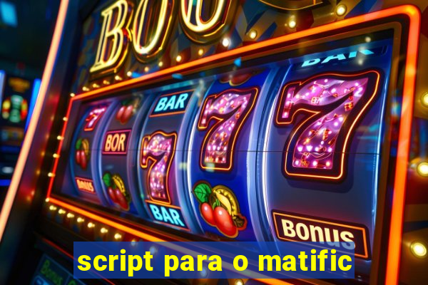 script para o matific