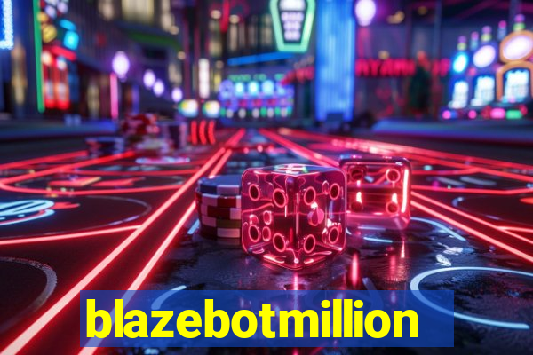 blazebotmillion