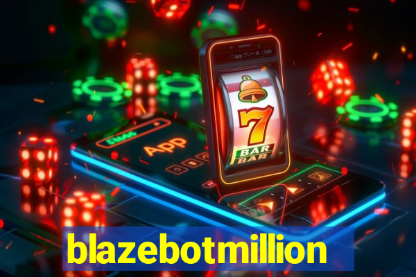 blazebotmillion