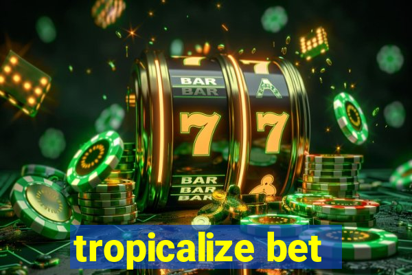 tropicalize bet