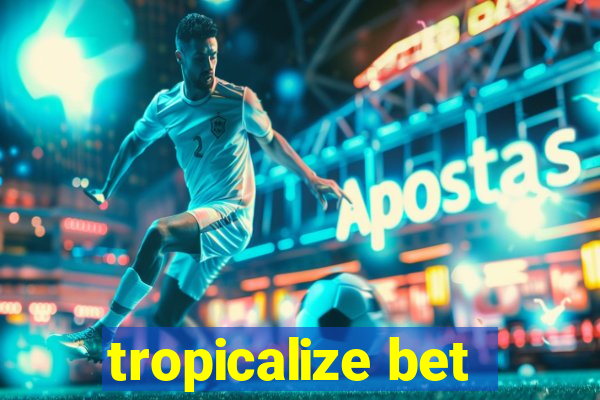 tropicalize bet