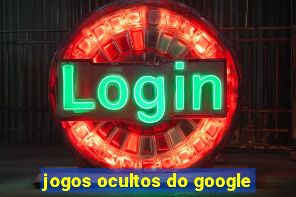 jogos ocultos do google