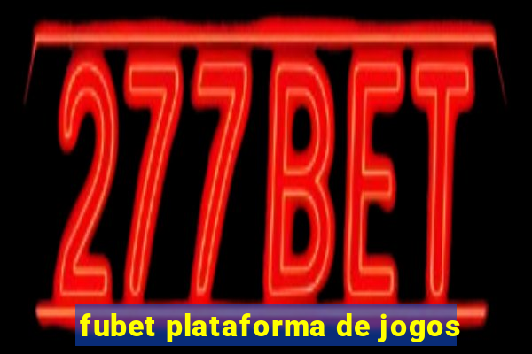 fubet plataforma de jogos