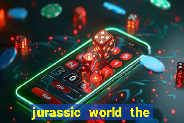 jurassic world the game apk dinheiro infinito