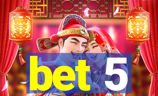 bet 5