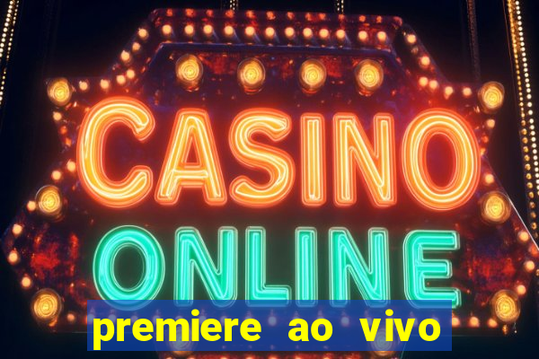 premiere ao vivo hoje gratis