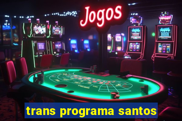 trans programa santos