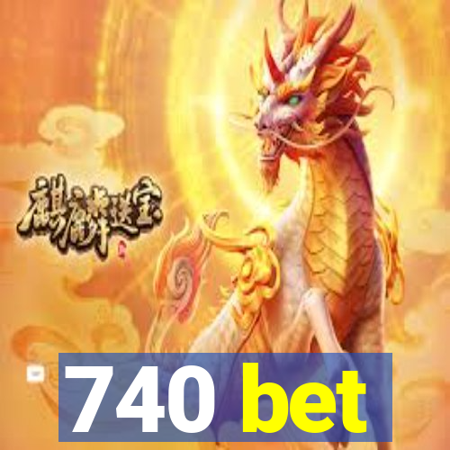 740 bet