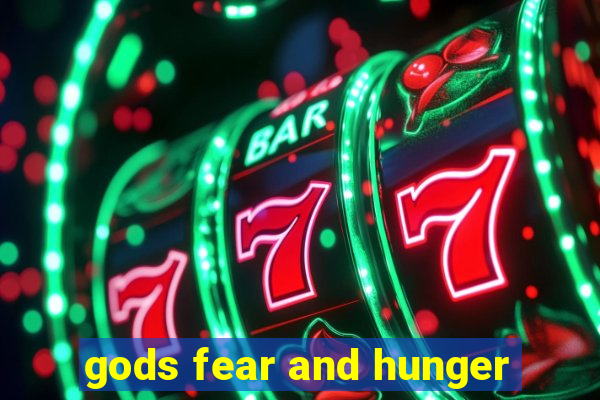 gods fear and hunger