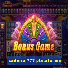 cadeira 777 plataforma