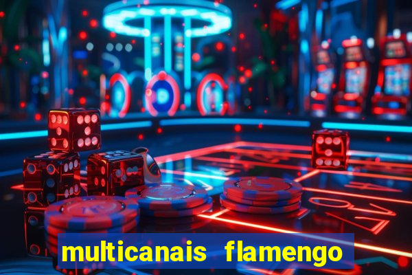 multicanais flamengo x corinthians