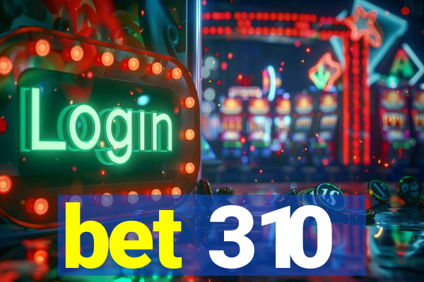 bet 310