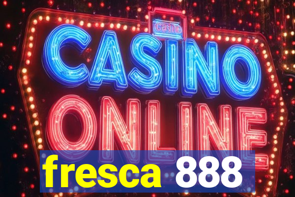 fresca 888