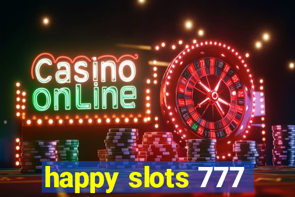 happy slots 777