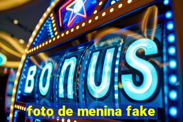 foto de menina fake