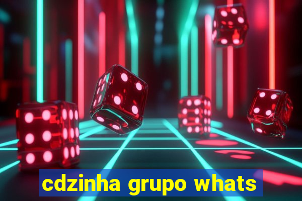 cdzinha grupo whats