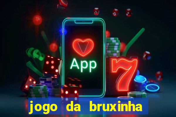 jogo da bruxinha que ganha dinheiro