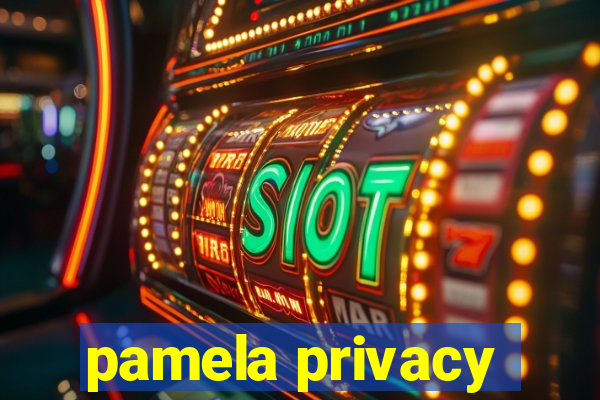 pamela privacy