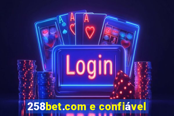 258bet.com e confiável