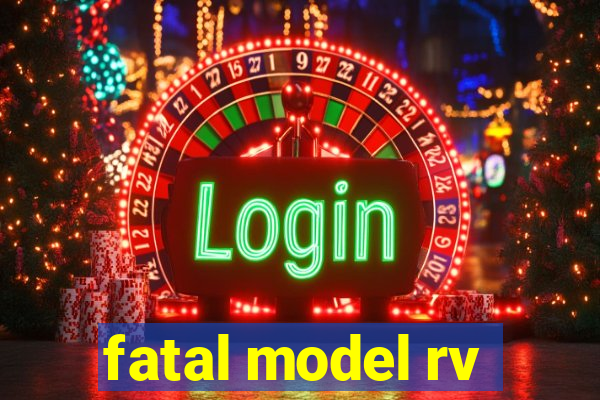 fatal model rv