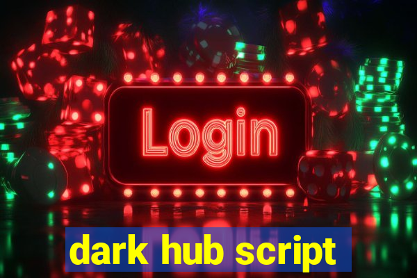 dark hub script