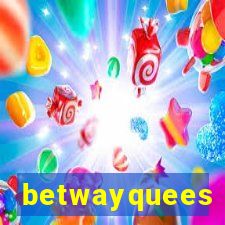 betwayquees