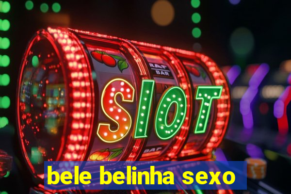 bele belinha sexo