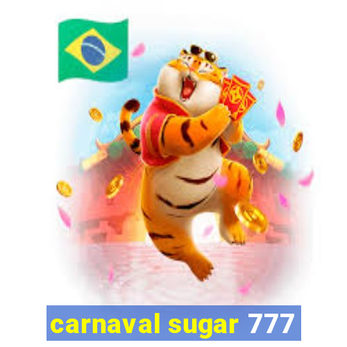 carnaval sugar 777