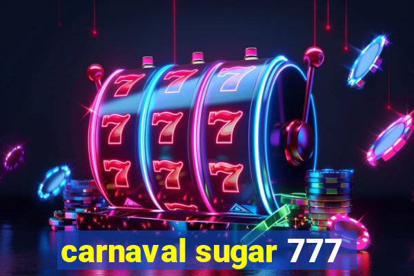 carnaval sugar 777