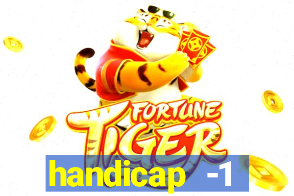 handicap -1 primeiro tempo